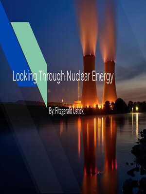 cover image of Looking Through Nuclear Energy
